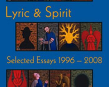 Lyric & Spirit: Selected Essays, 1996-2008